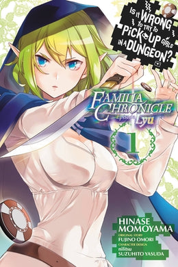 Is It Wrong to Try to Pick Up Girls in a Dungeon? Familia Chronicle Episode Lyu, Volume 1 (manga)