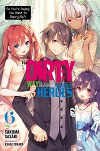 The Dirty Way to Destroy the Goddess' Heroes Light Novel Volume 6