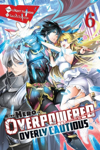 The Hero Is Overpowered but Overly Cautious light novel Volume 6