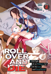 Roll Over And Die I Will Fight For An Ordinary Life With My Love And Cursed Sword Light Novel Volume 2