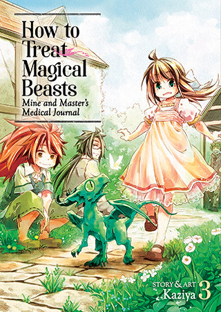 How to Treat Magical Beasts: Mine and Master’s Medical Journal Volume 3