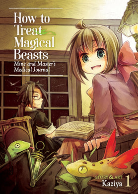 How to Treat Magical Beasts: Mine and Master’s Medical Journal Volume 1