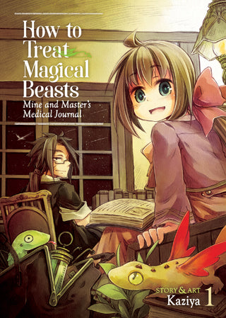 How to Treat Magical Beasts: Mine and Master’s Medical Journal Volume 1