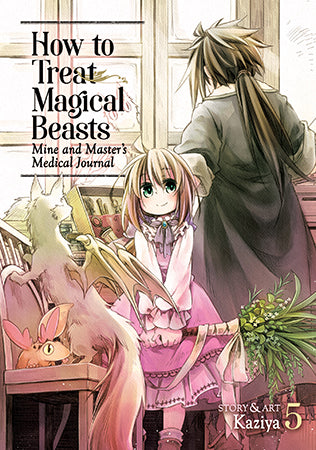 How to Treat Magical Beasts: Mine and Master’s Medical Journal Volume 5