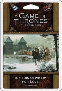 A Game Of Thrones LCG The Things We Do For Love