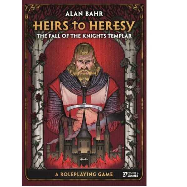 Heirs to Heresy: The Fall of the Knights Templar A Roleplaying Game