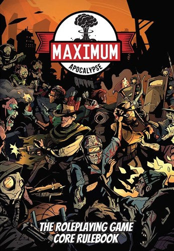 Maximum Apocalypse RPG Core Rulebook