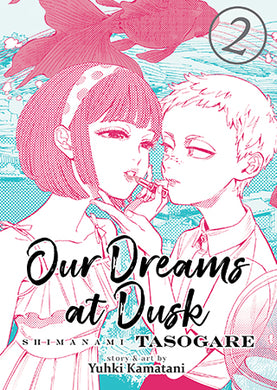 Our Dreams at Dusk Shimanami Tasogare Volume 2