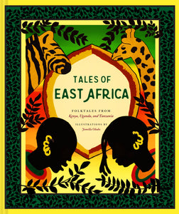Tales of East Africa: Folktales from Kenya, Uganda and Tanzania
