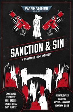 Sanction and Sin: A Warhammer Crime Anthology