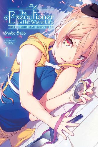 The Executioner and Her Way of Life, Vol. 1: Thus She is Reborn (Light Novel)