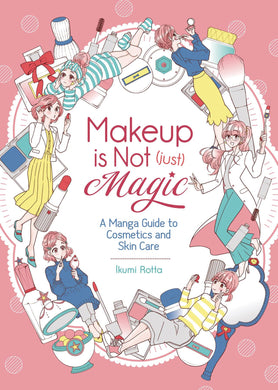 Makeup is Not (Just) Magic: A Manga Guide to Skin Care