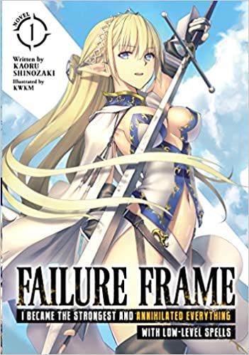 Failure Frame I Became the Strongest and Annihilated Everything with Low-Level Spells Light Novel Volume 1