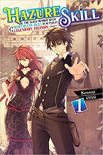 Hazure Skill: The Guild Member with a Worthless Skill Is Actually a Legendary Assassin Light Novel Volume 1