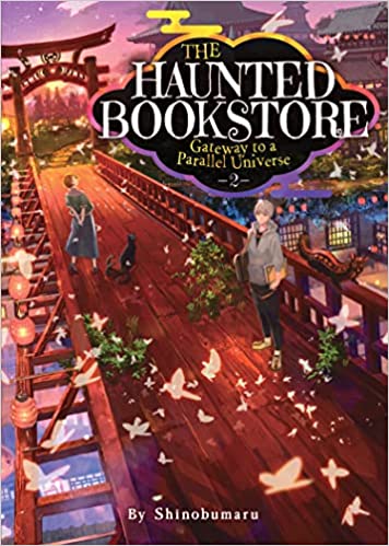 The Haunted Bookstore: Gateway to a Parallel Universe Light Novel Volume 2
