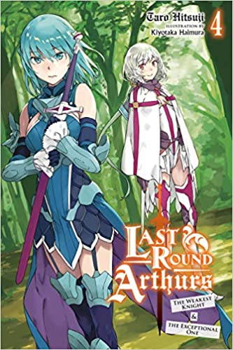 Last Round Arthurs: The Weakest Knight & the Exceptional One: Light Novel Volume 4