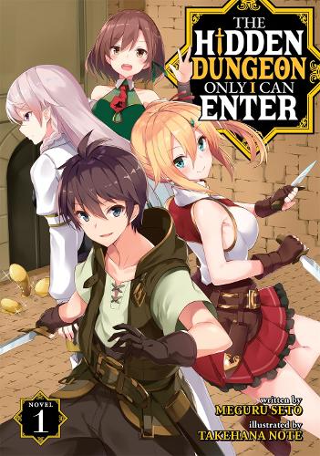 The Hidden Dungeon Only I Can Enter Light Novel Volume 1