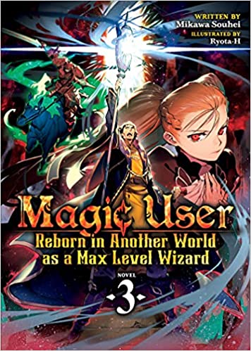 Magic User: Reborn in Another World as a Max Level Wizard- Light Novel Volume 3