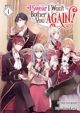 I Swear I Won't Bother You Again Volume 1 Light Novel