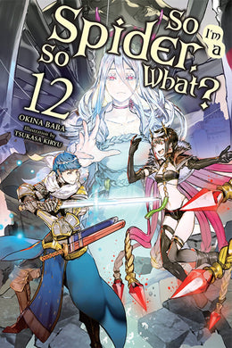 So I'm a Spider, So What? Light Novel Volume 12