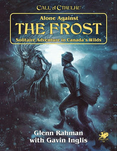 Call of Cthulhu RPG 7th Edition Alone Against The Frost