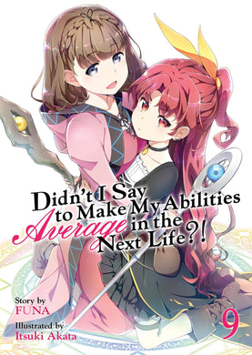 Didn't I Say to Make My Abilities Average in the Next Life?! Light Novel Volume 9
