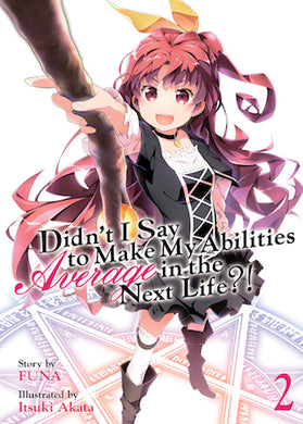 Didn't I Say To Make My Abilities Average In The Next Life?! Light Novel Volume 2