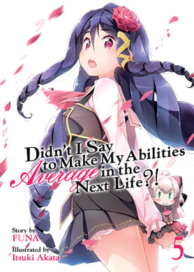 Didn't I Say To Make My Abilities Average In The Next Life?! Light Novel Volume 5