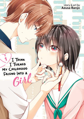 I Think I Turned My Childhood Friend Into A Girl Volume 1