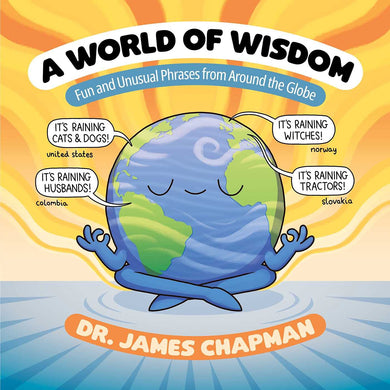A World Of Wisdom Fun And Unusual Phrases From Around The Globe