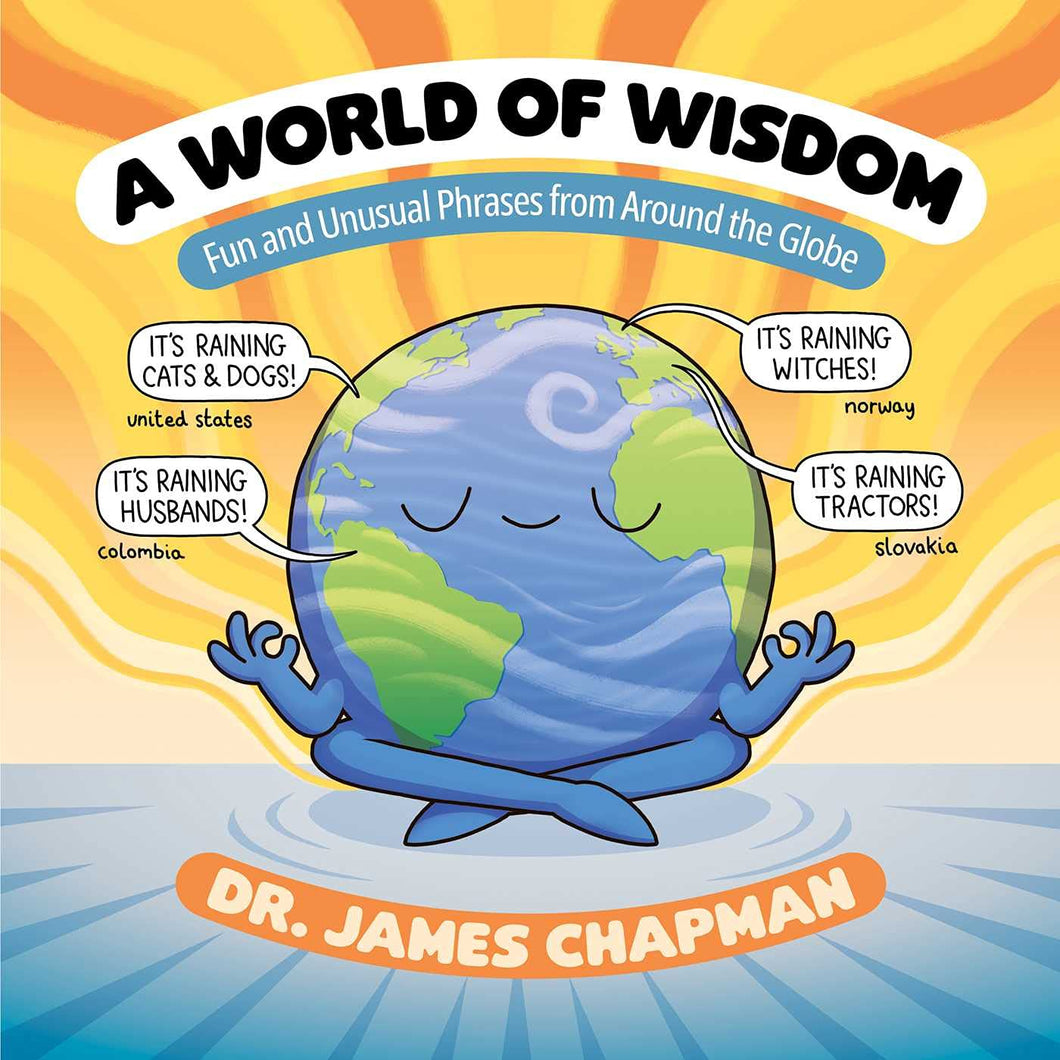 A World Of Wisdom Fun And Unusual Phrases From Around The Globe