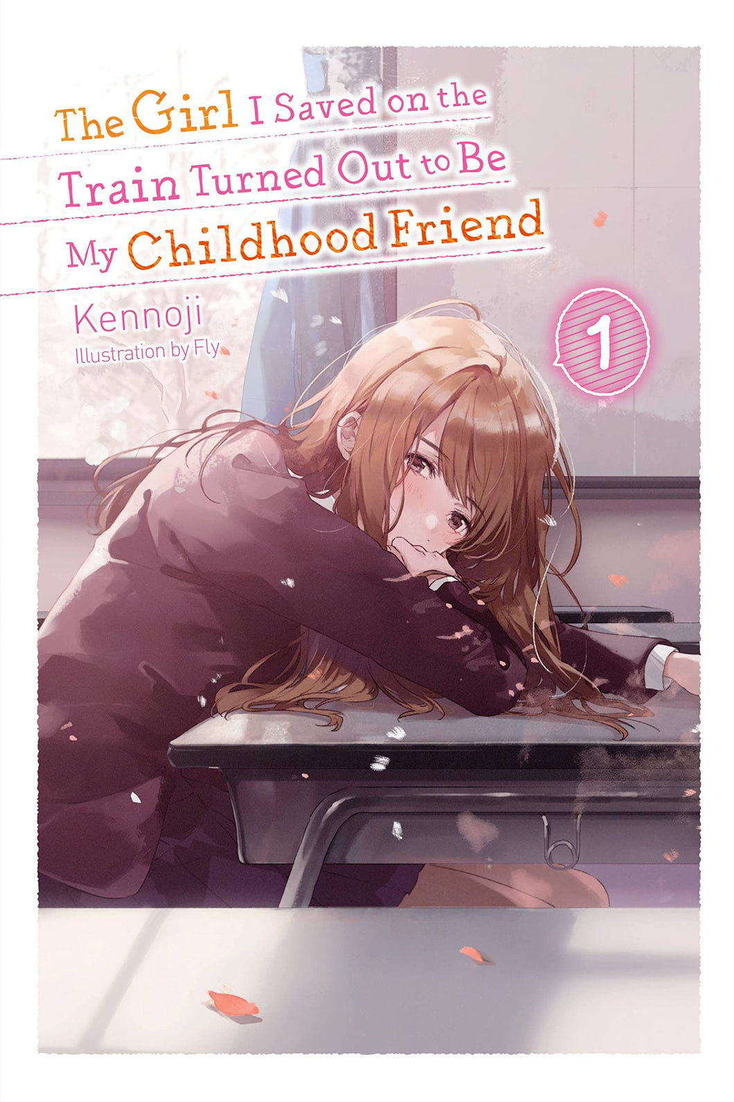 The Girl I Saved On The Train Turned Out To Be My Childhood Friend Light Novel Volume 1