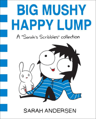 Big Mushy Happy Lump A Sarah Scribbles Collection Volume 2
