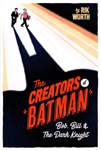 The Creators Of Batman Bob, Bill And The Dark Knight Hardcover