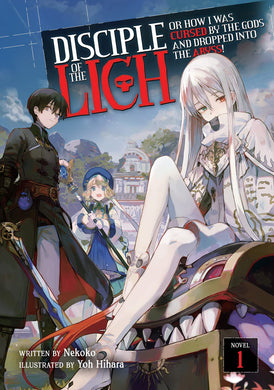 Disciple Of The Lich Or How I Was Cursed By The Gods And Dropped Into The Abyss Light Novel Volume 1