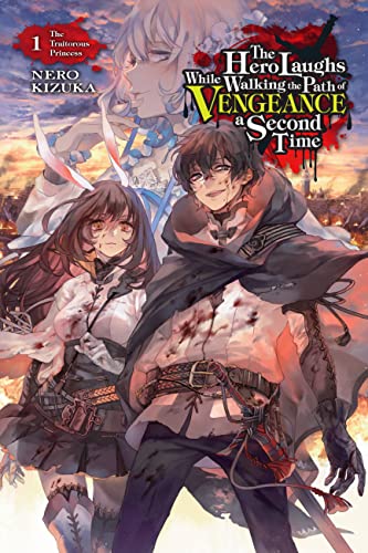 The Hero Laughs While Walking The Path Of Vengeance A Second Time Volume 1 Light Novel