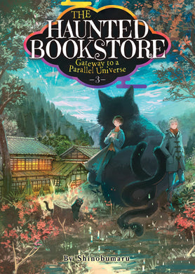The Haunted Bookstore: Gateway to a Parallel Universe Light Novel Volume 3
