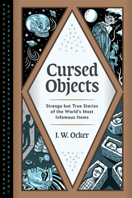 Cursed Objects Strange But True Stories Of The Worlds Most Infamous Items Hardcover