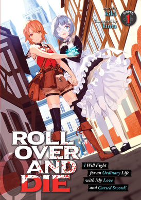 Roll Over And Die I Will Fight For An Ordinary Life With My Love And Cursed Sword Light Novel Volume 1