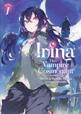 Irina The Vampire Cosmonaut Light Novel Volume 1