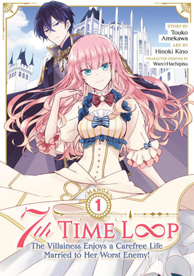 7th Time Loop The Villainess Enjoys A Carefree Life Married To Her Worst Enemy! Volume 1