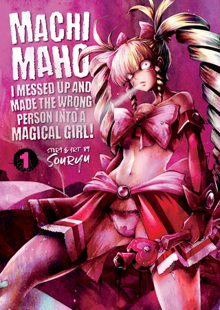 Machimaho: I Messed Up and Made the Wrong Person Into a Magical Girl! Volume 1