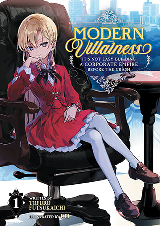Modern Villainess: It’s Not Easy Building a Corporate Empire Before the Crash (Light Novel) Vol. 1