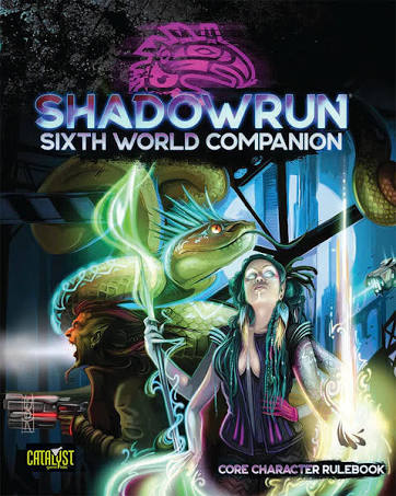 Shadowrun: Sixth World Companion: Core Character Rulebook