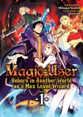 Magic User Reborn In Another World As A Max Level Wizard Light Novel Volume 1