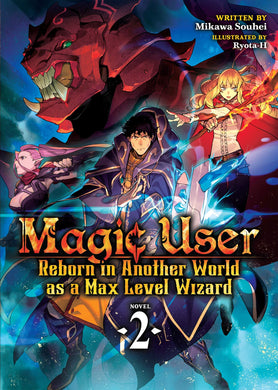 Magic User Reborn In Another World As A Max Level Wizard Light Novel Volume 2