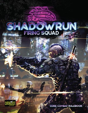 Shadowrun 6th Edition Firing Squad